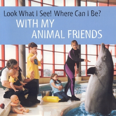 Look What I See! Where Can I be?: with My Animal Friends book