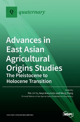 Advances in East Asian Agricultural Origins Studies: The Pleistocene to Holocene Transition: The Pleistocene to Holocene Transition book