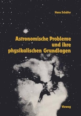 Astronomische Probleme und ihre physikalischen Grundlagen: Eine Auswahl für Unterricht und Selbststudium book