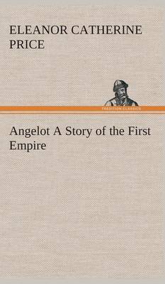 Angelot A Story of the First Empire book