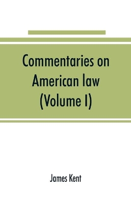 Commentaries on American law (Volume I) book