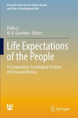 Life Expectations of the People: A Comparative Sociological Analysis of China and Russia by Peilin Li