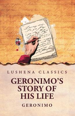 Geronimo's Story of His Life by Geronimo