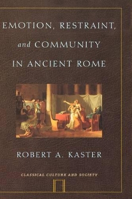 Emotion, Restraint, and Community in Ancient Rome book