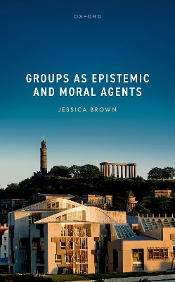 Groups as Epistemic and Moral Agents book