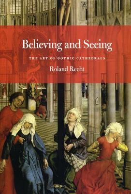 Believing and Seeing by Roland Recht