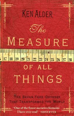 The Measure Of All Things by Ken Alder