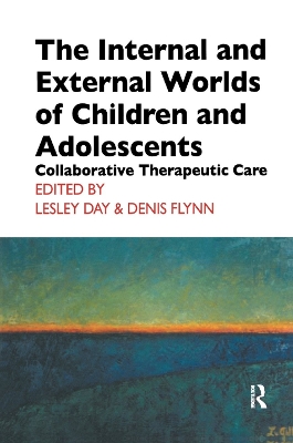 The Internal and External Worlds of Children and Adolescents: Collaborative Therapeutic Care book