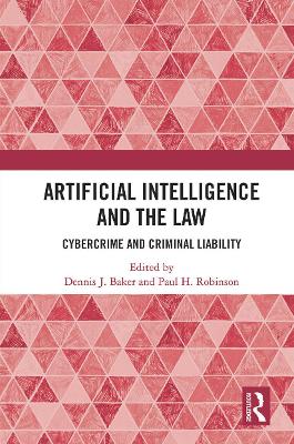 Artificial Intelligence and the Law: Cybercrime and Criminal Liability book
