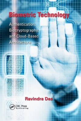 Biometric Technology: Authentication, Biocryptography, and Cloud-Based Architecture book