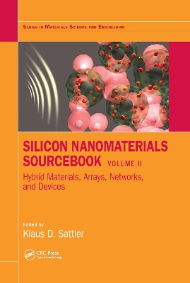 Silicon Nanomaterials Sourcebook: Hybrid Materials, Arrays, Networks, and Devices, Volume Two book