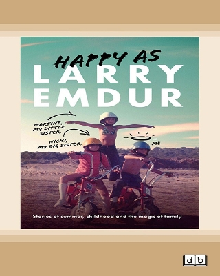 Happy As: Stories of summer, childhood and the magic of family by Larry Emdur