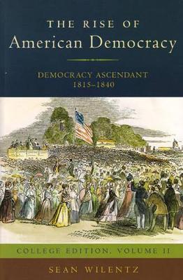 The Rise of American Democracy by Sean Wilentz