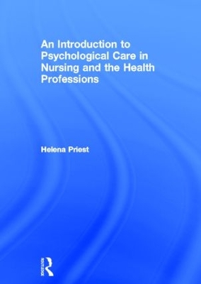 An Introduction to Psychological Care in Nursing and the Health Professions by Helena Priest