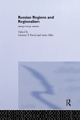 Russian Regions and Regionalism: Strength through Weakness book