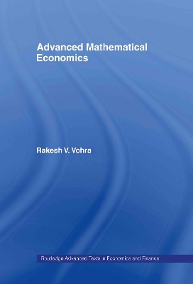 Advanced Mathematical Economics by Rakesh V. Vohra