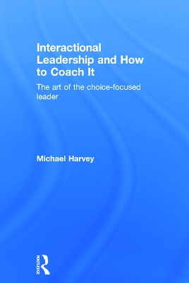 Interactional Leadership and How to Coach It by Michael Harvey