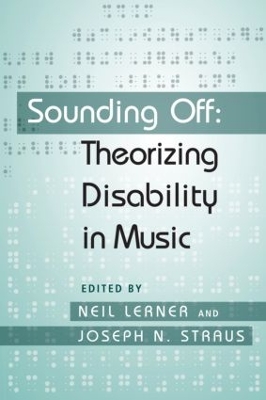Sounding Off: Theorizing Disability in Music by Neil Lerner