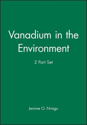 Vanadium in the Environment by Jerome O. Nriagu