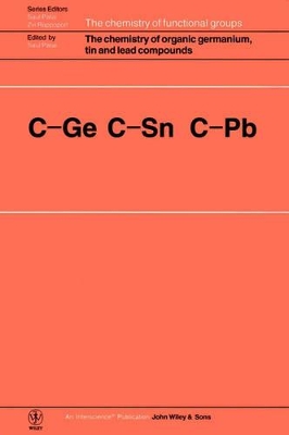 The Chemistry of Organic Germanium, Tin and Lead Compounds by Zvi Rappoport