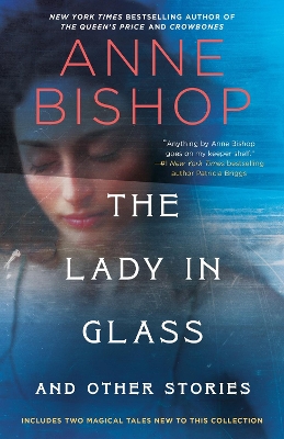 The Lady in Glass and Other Stories by Anne Bishop