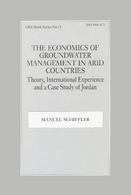 The Economics of Groundwater Management in Arid Countries: Theory, International Experience and a Case Study of Jordan book