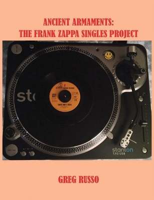 Ancient Armaments: The Frank Zappa Singles Project book