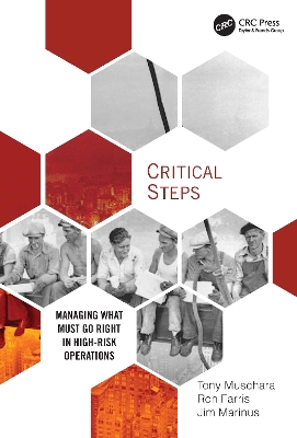 Critical Steps: Managing What Must Go Right in High-Risk Operations by Tony Muschara