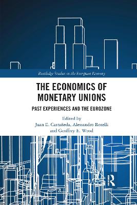 The Economics of Monetary Unions: Past Experiences and the Eurozone by Juan E. Castañeda