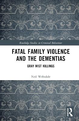 Fatal Family Violence and the Dementias: Gray Mist Killings book