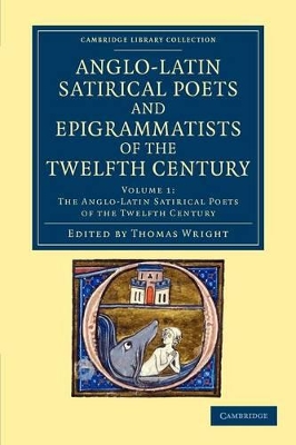 The Anglo-Latin Satirical Poets and Epigrammatists of the Twelfth Century by Thomas Wright