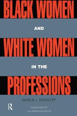 Black Women and White Women in the Professions by Natalie J. Sokoloff