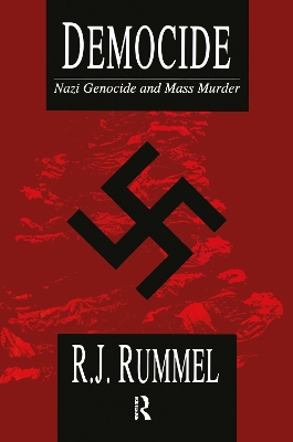 Democide: Nazi Genocide and Mass Murder by R. J. Rummel