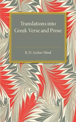 Translations into Greek Verse and Prose by R D Archer-Hind