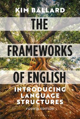 The Frameworks of English: Introducing Language Structures by Kim Ballard