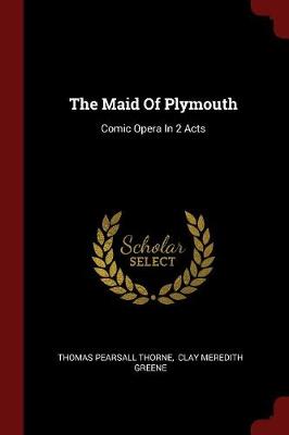 The Maid of Plymouth by Thomas Pearsall Thorne