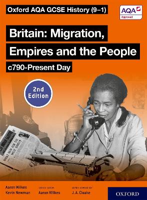 Oxford AQA GCSE History (9-1): Britain: Migration, Empires and the People c790-Present Day Student Book Second Edition book