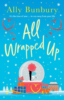 All Wrapped Up: A hilarious and heart-warming festive romance by Ally Bunbury