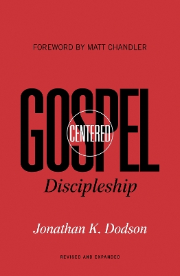 Gospel-Centered Discipleship: Revised and Expanded book