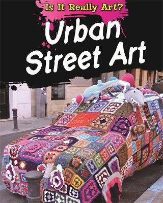 Is It Really Art?: Urban Street Art book