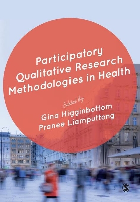 Participatory Qualitative Research Methodologies in Health by Gina Higginbottom