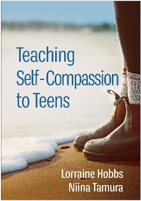 Teaching Self-Compassion to Teens by Lorraine Hobbs