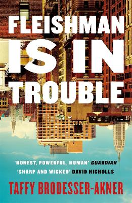 Fleishman Is in Trouble: Longlisted for the Women's Prize for Fiction 2020 by Taffy Brodesser-Akner