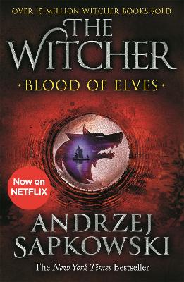 Blood of Elves: Witcher 1 - Now a major Netflix show by Andrzej Sapkowski