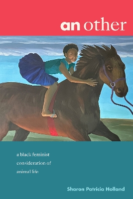 An Other: A Black Feminist Consideration of Animal Life book