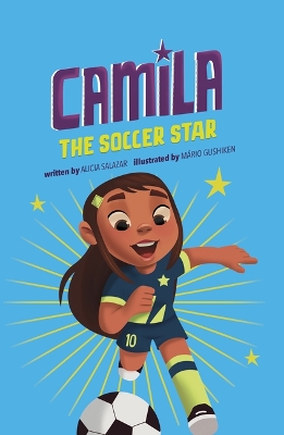 Camila the Soccer Star by Alicia Salazar