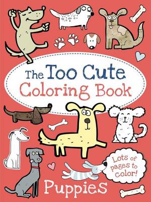 Too Cute Coloring Book: Puppies book