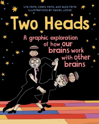Two Heads: A Graphic Exploration of How Our Brains Work with Other Brains by Chris Frith