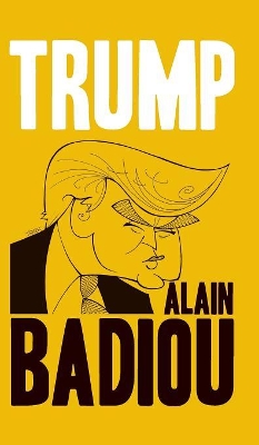 Trump by Alain Badiou