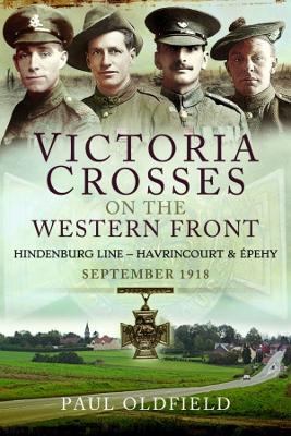 Victoria Crosses on the Western Front - Battles of the Hindenburg Line - Havrincourt and pehy: September 1918 book